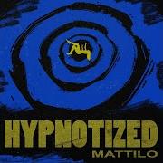 Mattilo Hypnotized