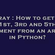 Array How To Get The 1St 3Rd And 5Th Element From An Array In Python Hey Delphi