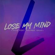 Lose My Mind Feat George Israel Lucce