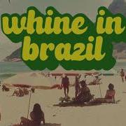 Ichiss Whine In Brazil