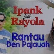 Ipank Feat Rayola Rantau Den Pajauah Lagu Minang Terlaris