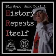 History Repeats Itself Big Wyno