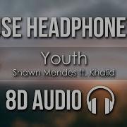 Shawn Mendes Ft Khalid Youth 8D Audio