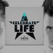 Celebrate Life Sick Individuals Remix Kato