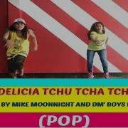 Delicia Tchu Tcha Tcha Remix By Mike Moonnight Zumba Pop Keep On