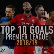 Top 10 Goals Premier League 2018 19 Amazing Goal Show Volume 1 Hd