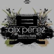 Alix Perez Down The Line Feat Mc Fats