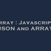 Array Javascript Json And Array Hey Delphi