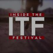 Inside The Festival I T F Ultimate Rejects