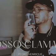 Pedro Henrique Posso Clamar Cover Eyshila Pedro Henrique