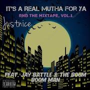 It S A Real Mutha For Ya Feat Jay Battle The Boom Boom Man Justnice