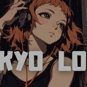 Lofi Radio Lofi Tokyo Hip Hop Lofi Lofi Sleep