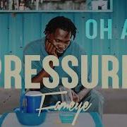 Fameye Pressure