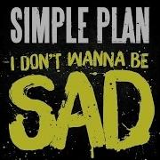 Simple Plan I Don T Wanna Be Sad