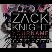 Zack Knight Your Name Tujhe Bhula Diya Lyric Video Ft Mohit Chauhan Iamzackknight