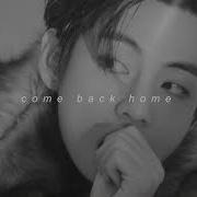 Come Back Home Bts Slowed