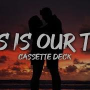 This Is Our Time Cassette Deck