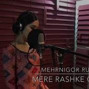 Мехрнигори Рустам Мере Рашке Камар Mehrnigor Rustam Cover 2018 Mere Rashke Qamar