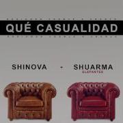 Qu Eacute Casualidad Feat Shuarma Shinova