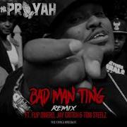 Prayah Bad Man Ting Feat Flip Dinero Jay Critch Toni Steelz Remix