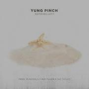 Nothing Left Yung Pinch