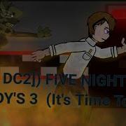 Dc2 Fnaf It S Time To Die