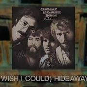 Wish I Could Hideaway Creedence Clearwater Revival