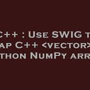 C Use Swig To Wrap C Vector As Python Numpy Array Hey Delphi