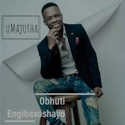 Obhuti Engibaxoshayo Majotha