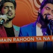 Amaal Mallik Main Rahoon Ya Na Rahoon Unplugged Feat Armaan Malik