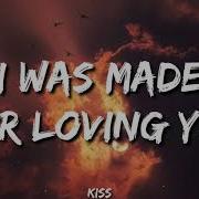 Kiss I Was Made For Lovin You Speed Up Tiktok Version