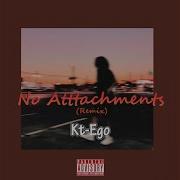 No Atttachments Remix Kt Ego