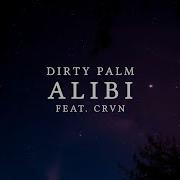 Alibi Feat Crvn Dirty Palm