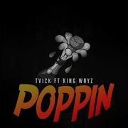 King Wayz Poppin Feat King Wayz