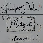 Juniper Vale Magic Acoustic Version