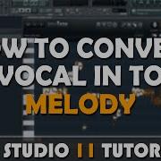 Fl Studio 11 How To Convert A Vocal Sample In To A Vocal Melody With