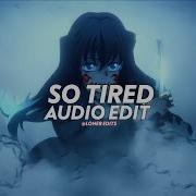 So Tired Edit Audio