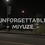 Miyuze Unforgettable