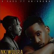 Nkiwulira A Pass Ft An Known Prosper Mon Lyrics256