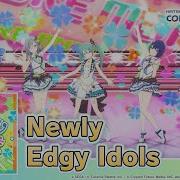 Newly Edgy Idols