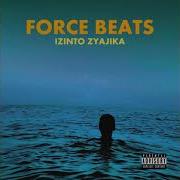 Izinto Zyajika Force Beats