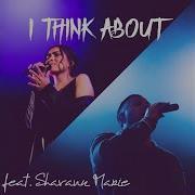 Shavaun Marie I Think About Remix Feat Shavaun Marie