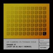 Shake It Just Us Au 1 Remix Vocal Radio Edit Lee Cabrera Thomas Gold