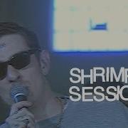 Shrimp Sessions