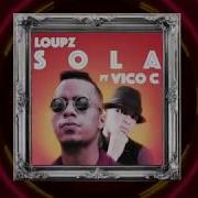 Sola Feat Vico C Loupz