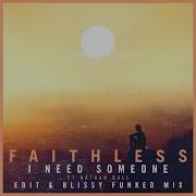 I Need Someone Feat Nathan Ball Edit Faithless