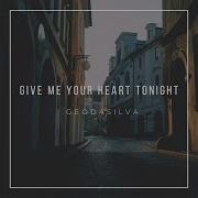 Geo Da Silva Give Me Your Heart Tonight