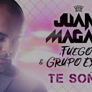 Te Soñé Juan Magán Fuego Grupo Extra