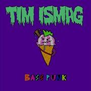 Bass Punk Tim Ismag