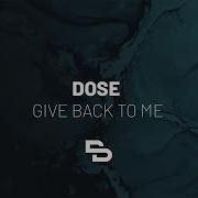 Dose Give Back To Me